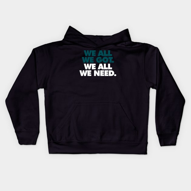 We All We Got, We All We Need Alt Kids Hoodie by Center City Threads